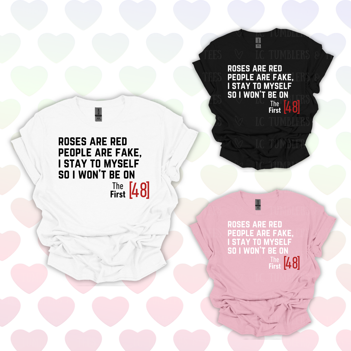 Roses Are Red, People Are Fake, I Stay To Myself, So I Won't Be On The First 48 | Valentines Day Shirt | Funny Shirts | Softstyle Tee | Vday Shirts Funny
