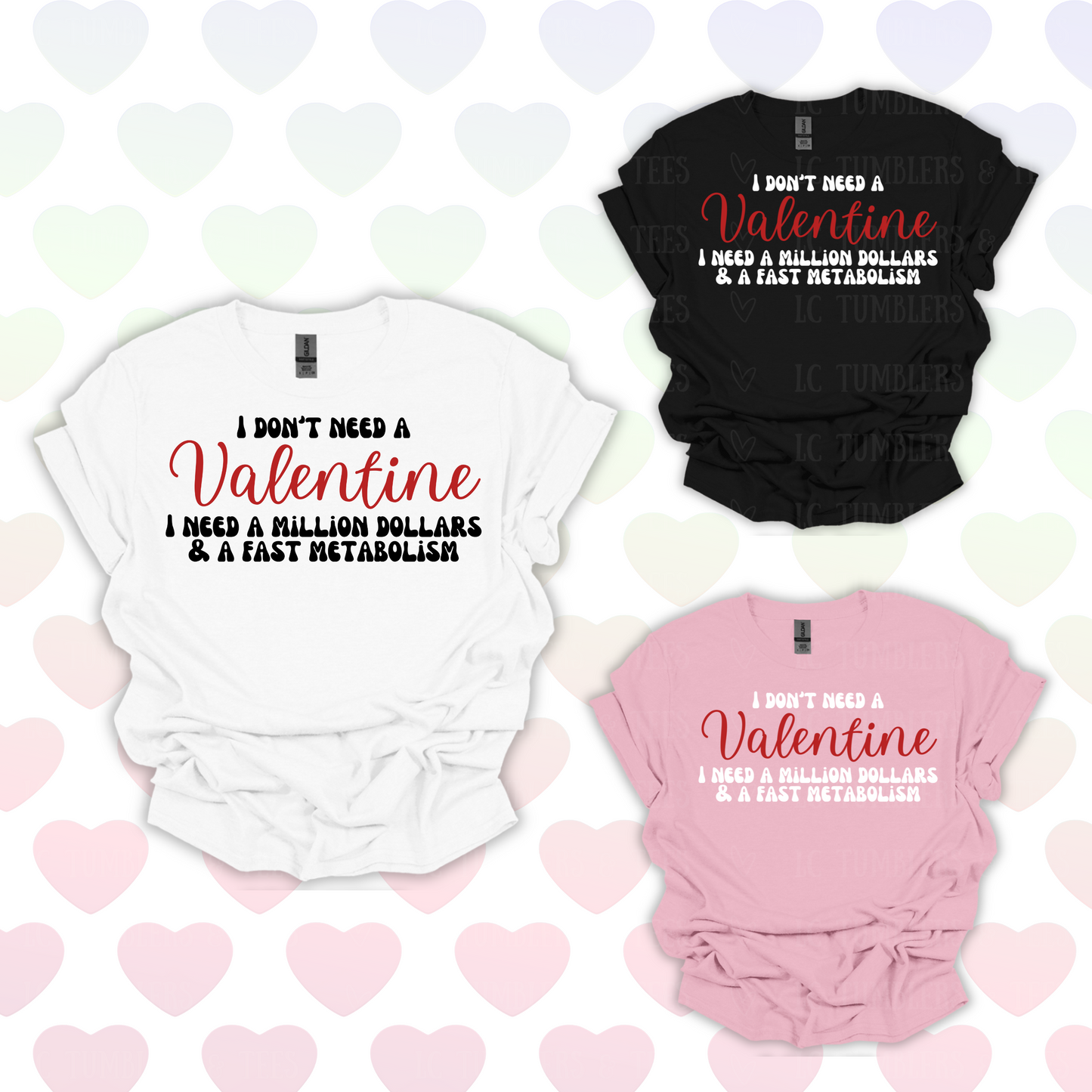I Dont Need A Valentine - I Need A Million Dollars And A Fast Metabolism | Trendy Valentines Day Tee | Valentines Day Shirt | Funny Valentines Day Shirt | Gift For Her | Gift For Him