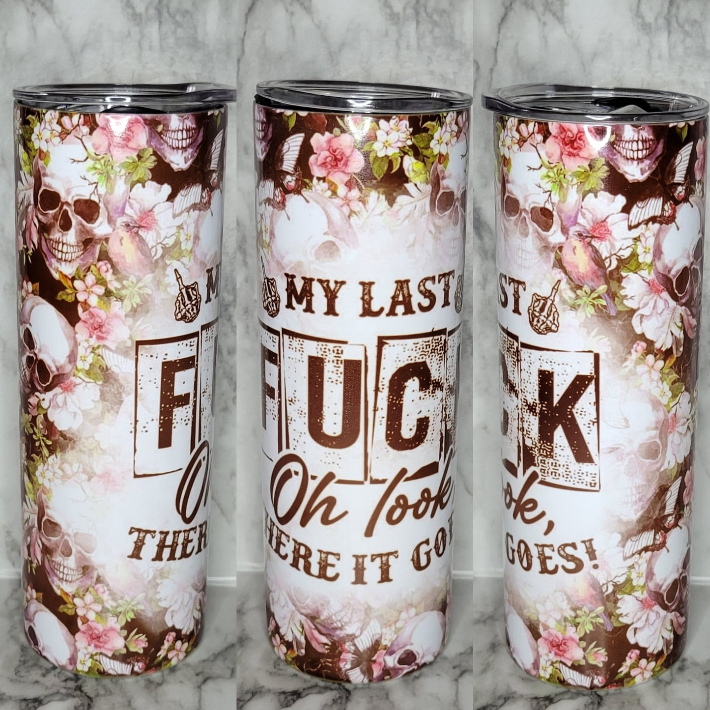 My Last Fuck... Skulls And Flowers - 20oz Skinny Stainless Steel Tumbler