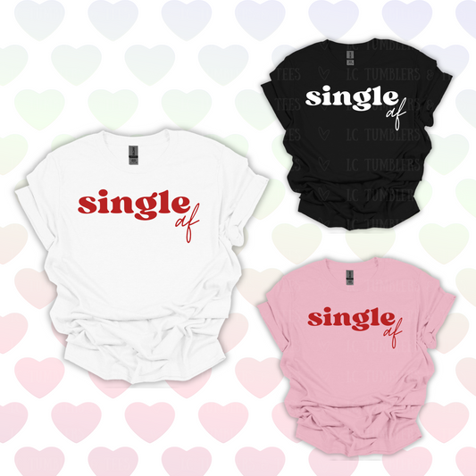 Single AF | Valentines Day Shirt | Funny Valentines Day Shirt | Single For Valentines Day | Gift For Her | Gift For Him
